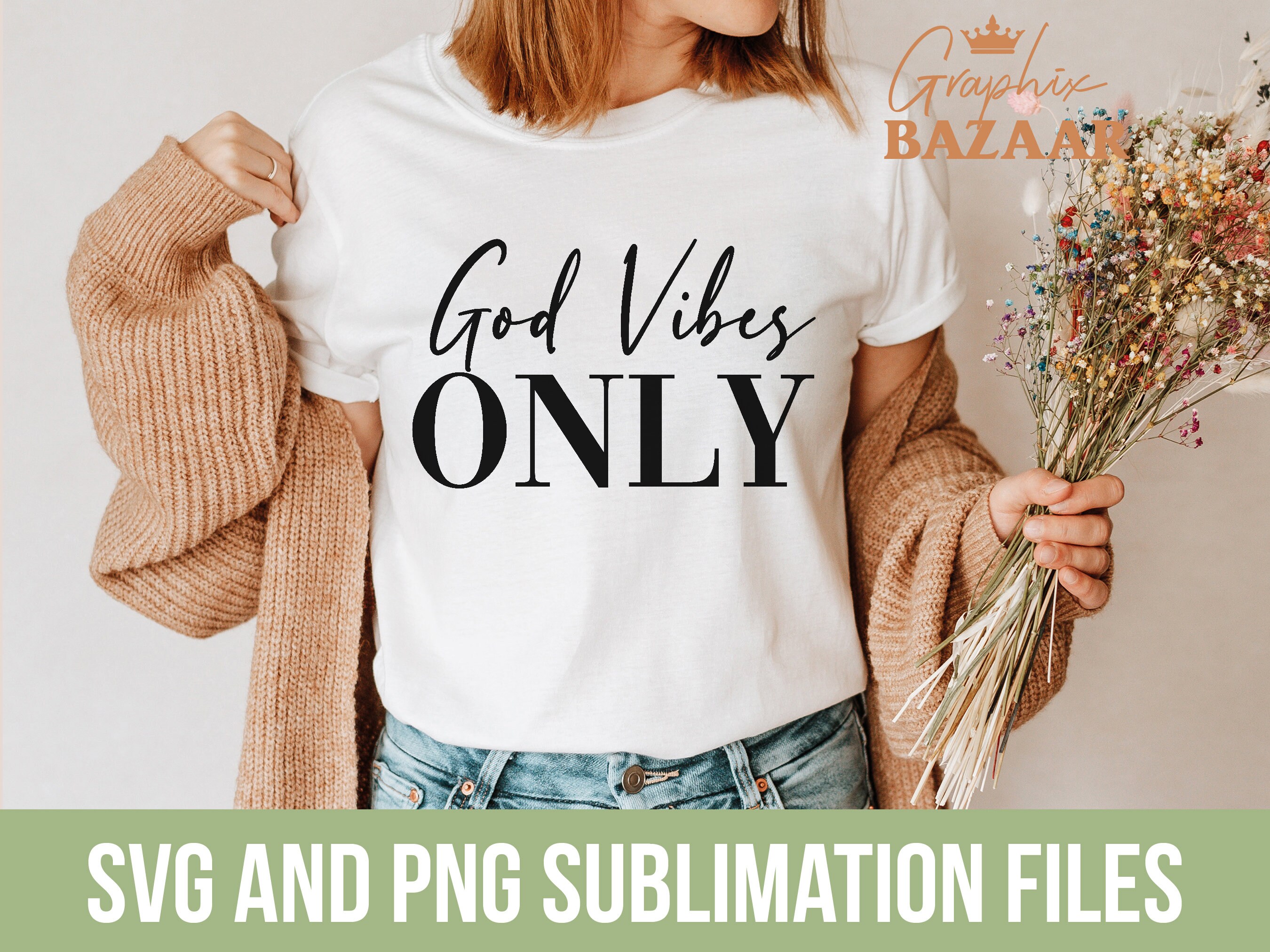 God Vibes Only SVG Christian Sublimation Design Faith in God Shirt Design Christian Verse PNG Inspirational Christian Faith PNG