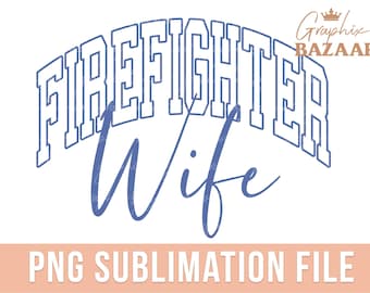 Firefighter Wife PNG Blue Fireman's Wife Sublimation Design Firefighter's Wife PNG Married to Firefighter Shirt Design Firefighter Mom PNG