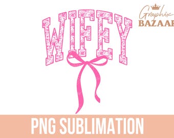 Wifey PNG Pink Floral Wife Sublimation Design Wedding Party PNG Bride PNG Cottagecore Wedding Gift Pink Ribbon Bow Wifey Shirt Design