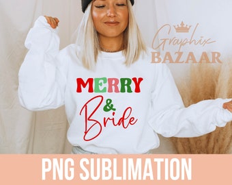 Merry and Bride PNG Christmas Bride Sublimation File Funny Christmas Wedding PNG Festive Hen Party Clipart Christmas Bride PNG