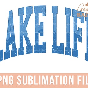 May include: A blue and white distressed graphic design with the text "LAKE LIFE" in a vintage style font.  The design is suitable for use on t-shirts, mugs, tote bags, and other merchandise.