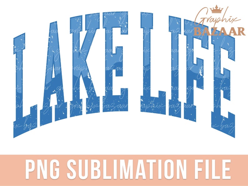 May include: A blue and white distressed graphic design with the text "LAKE LIFE" in a vintage style font.  The design is suitable for use on t-shirts, mugs, tote bags, and other merchandise.
