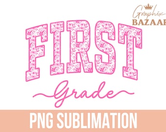 First Grade PNG Pink Floral 1st Grade Sublimation First Grade Kids Shirt Design First Grade School Teacher PNG Back to School Clipart