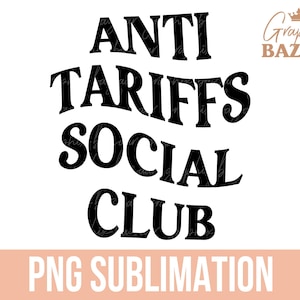 Anti Tariffs Social Club PNG Anti Capitalism Sublimation File Anti Trump Tariff PNG Anti Elon PNG Pro Democracy Shirt Design