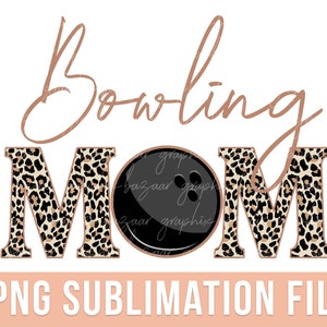 Bowling Mom PNG Leopard Print Bowling Mama Sublimation Design Bowling Cricut File Boujee Bowling Mom Clipart Bowling Mom Shirt Design