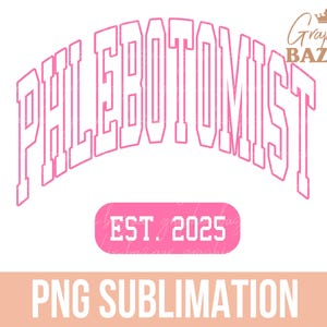 Phlebotomist Est 2025 PNG Phlebotomy Technician Sublimation Design Pink Phlebotomist Shirt Design Trendy PNG Designs Occupation Png Designs