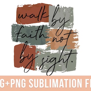 Walk by Faith not by Sight PNG Corinthians Verse Sublimation Design Boho Christian Faith SVG Brown Brush Strokes Bible Verse PNG Clipart