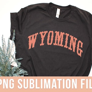 Wyoming PNG Wyoming State Sublimation Design Western Shirt Design US Wyoming Cowboy State Clipart Wyoming SVG