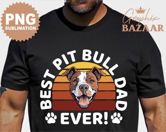 Best Pit Bull Dad Ever PNG Brown White Pitbull Sublimation File Pitbull Dad PNG Pitbull Dog Dad Shirt PNG Dog Dad Shirt Dog Daddy Clipart