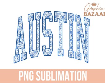 Austin PNG Austin Texas Blue Floral Sublimation Design Varsity Style Austin Shirt Design Blue Floral Aesthetic Texas State PNG