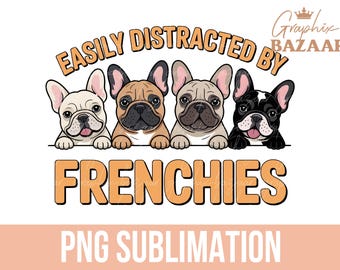 Easily Distracted by Frenchies PNG Colored French Bulldog Sublimation Frenchie Mom PNG Cute French Bulldog PNG Dog Mama Shirt Design
