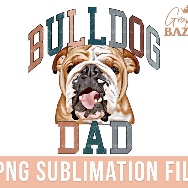 Bulldog Dad PNG Cute Bulldog Sublimation File British Bulldog Dog Dad PNG Bulldog Daddy Shirt PNG Bulldog Clipart Bulldog Cut File