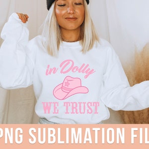In Dolly We Trust PNG Cute Country Music Sublimation Design Pink Country Girl Cut File Pink Cowboy Hat Clipart Western Cowgirl PNG