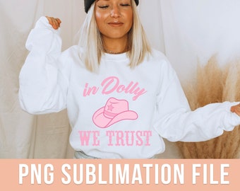 In Dolly We Trust PNG Cute Country Music Sublimation Design Pink Country Girl Cut File Pink Cowboy Hat Clipart Western Cowgirl PNG