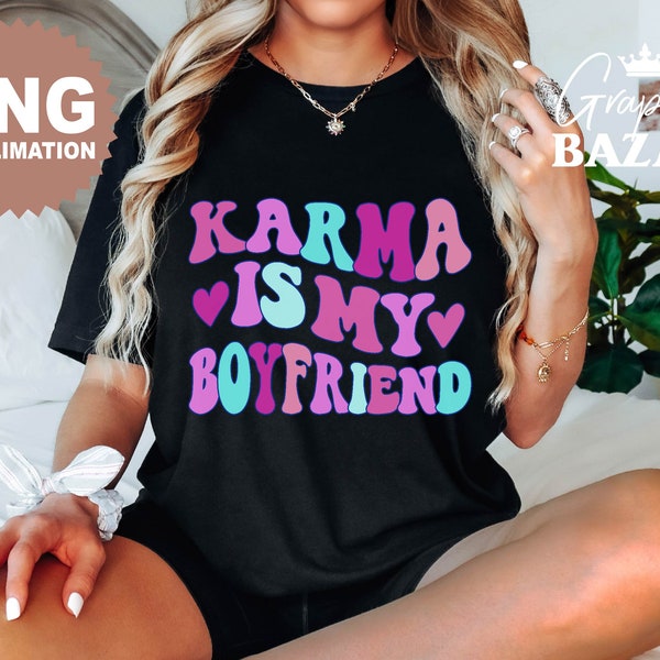 Karma is my Boyfriend PNG Sublimation Design Funny Valentines SVG File High Resolution Valentine's Day Shirt Design Retro Karma Quote PNG