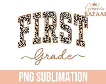 First Grade PNG Leopard Print 1st Grade Sublimation First Grade Kids Shirt Design First Grade School Teacher PNG Back to School Clipart