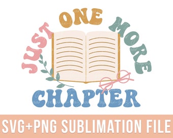 Just One More Chapter PNG Boho Book Sublimation Design Cute Bookworm SVG Retro Reading Book Clipart Shirt Design