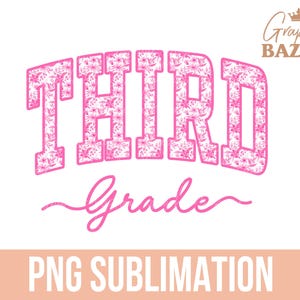 Third Grade PNG Pink Floral 3rd Grade Sublimation Third Grade Kids Shirt Design Third Grade School Teacher PNG Back to School Clipart