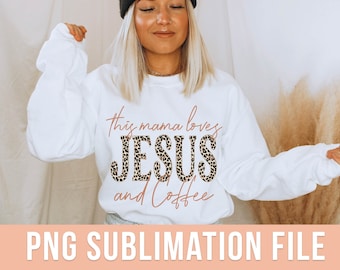 This Mama Loves Jesus and Coffee PNG Christian Mom Sublimation Design Coffee Lover PNG Leopard Print Mom PNG Shirt Design
