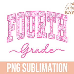 Fourth Grade PNG Pink Floral 4th Grade Sublimation Fourth Grade Kids Shirt Design Fourth Grade School Teacher PNG Back to School Clipart