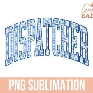 Dispatcher PNG Blue Floral Emergency Dispatcher Job Sublimation Design Collegiate Dispatcher Shirt Design PNG File Medical PNG