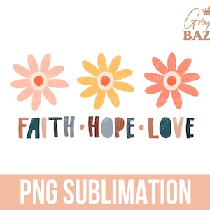 Faith Hope Love PNG Boho Christian Sublimation Design Floral Bible Verse Shirt Design Christian Verse PNG Inspirational Quote PNG