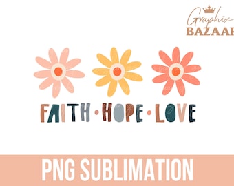 Faith Hope Love PNG Boho Christian Sublimation Design Floral Bible Verse Shirt Design Christian Verse PNG Inspirational Quote PNG