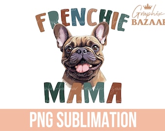 French Bulldog PNG Fawn French Bulldog Sublimation Dog Mama PNG Brown French Bulldog Mom Shirt PNG Dog Mom Shirt Frenchie Dog Mama Shirt