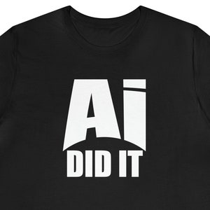 Ai Did It Shirt, Artificial Intelligence, Ai Shirt, AI Shirts, Ai tshirt, Ai Art, Ai Images, Ai art tshirt, Ai Meme, Ai Jobs, Ai Work, Gift