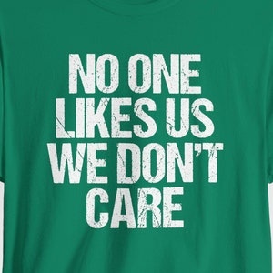 No One Like Us We Don't Care Shirt | Philly Shirt | Philadelphia Shirt | Funny Philly Shirt | Philly Gift Philly Tee Philly Humor Philly Fan
