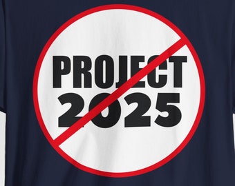 Sin camisa del proyecto 2025, camisa anti Trump, detener el proyecto 2025, nunca Trump, elección de EE.UU., camisa política búsquelo, proyecto 2025 camisetas protesta