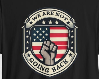No vamos a volver camisa de bandera de EE.UU., camisa de América, elecciones de EE.UU., elección de 2024, haciendo historia, camisa de rally, discurso político, camisa de EE.UU.