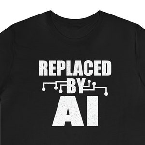 Substituído por camisa AI, inteligência artificial, camisa Ai, camisas AI, camiseta Ai, arte Ai, imagens Ai, camiseta arte Ai, Ai Meme, empregos Ai, trabalho Ai