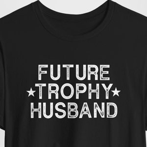 Future Trophy Husband T-Shirt Fiance Wedding Gift Future Trophy Husband T-Shirt Fiance Wedding Gift