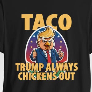 TACO Trump Always Chickens Out Funny Shirt, Anti Trump Shirts, Political Meme, Taco Tees, Chicken Trump, Anti MAGA, Pro Democracy, Humor