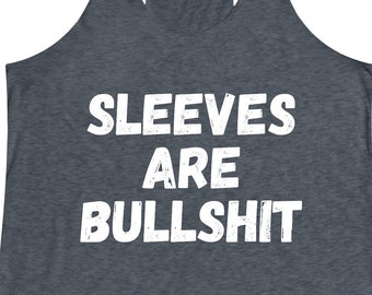 Las mangas son una mierda TriBlend Racerback Tank para mujer / Camiseta muscular / Camiseta sin mangas divertida / Regalo para ella / Regalo de cumpleaños para mujer / Sin axilas sudorosas