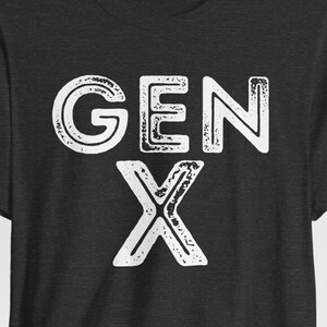 Gen X Shirt, Gen X Vintage Shirts, 60s Shirt, 70s Shirt, 80s Shirt, Old School Shirt, Generation X, Graphic Tee, Gen X Gifts, Gen X Lover image 1