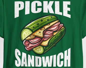 Pickle Sandwich, Pickled Dill Shirt,  I Love Pickles Shirt ~ Pickle Shirts ~ Cucumber In Vinegar ~ Pickle Lover ~ Pickles Gift, Green Pickle