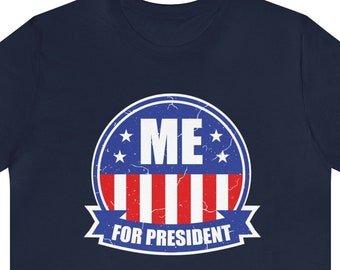 Me For President Shirt | Elections Shirt,  Election Shirt, Political Shirt, Political Meme, President Shirt, Parody tshirt, Funny Gifts