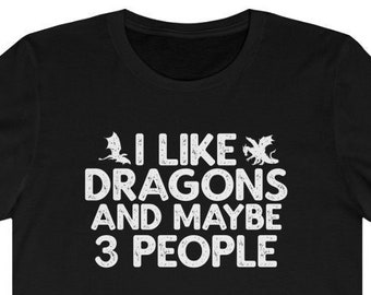 Me gustan los dragones y tal vez como camisa de 3 personas / camisa de dragón / camisa de dragones / regalos de dragón / camisa de dragón divertida / regalos para hombres camiseta de mujeres