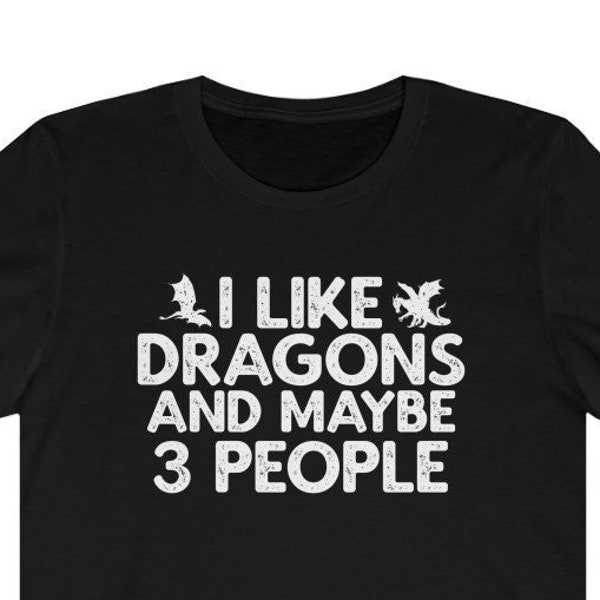 I Like Dragons And Maybe Like 3 People  Shirt | Dragon Shirt | Dragons Shirt | Dragon Gifts | Funny Dragon Shirt | Gifts For Men Women Tee