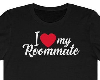 Me encanta mi compañero de habitación camisa compañero de habitación camisa / compañero de habitación camisas / apartamento de estar / ciudad de estar / dormitorio vida / compañeros de habitación camisa unisex compañero de habitación camiseta