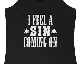 I Feel A Sin Coming Tank Top | Womens Ideal Racerback Tank | Country Music | Gift For Her | Hell On Heels | Sinner