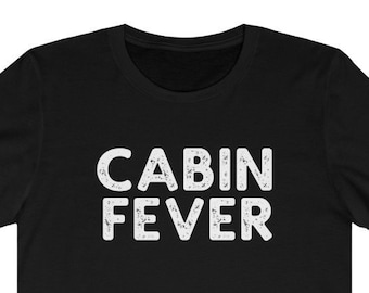 Cabin Fever Vintage Shirt | Cabin Life Shirt |  Cabin Gift Cabin Fever tshirt | Cabin Shirt Cabin Fever Tee | Cabin Ideas | Cabin Trip