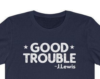 Good Trouble Shirt Civil Rights Icon Shirt | John Lewis Shirt | Unisex Jersey Short Sleeve Tee