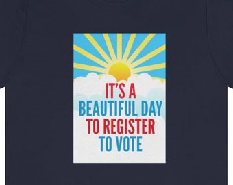 It's A Beautiful Day To Register To Vote Shirt | Voter Registration Election | General Election US Election Voting  Voting Registration Tee