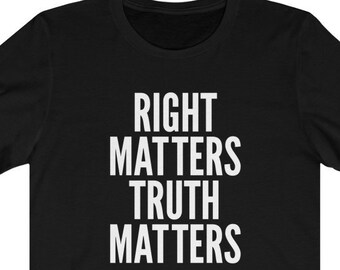 Right Matters Truth Matters T-Shirt Impeachment Trial Shirt Adam Schiff Quote ~ Anti Corruption Obstruction Unisex Truth Matters Tee