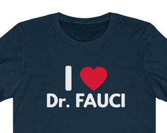 Dr. Fauci Shirt I Love Dr. Fauci Anthony Fauci Shirt Unisex Jersey Short Sleeve Fauci Tee