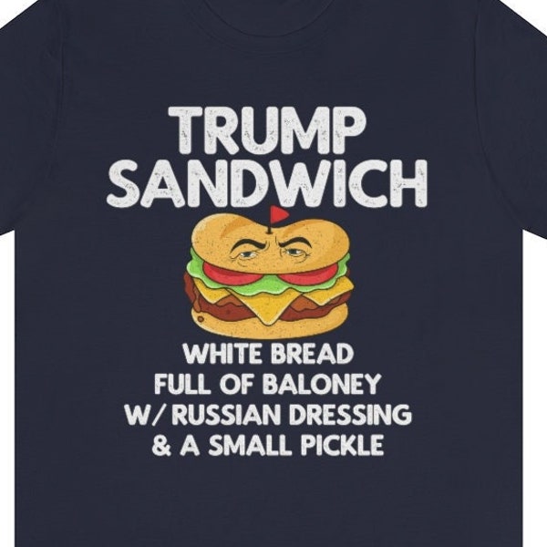 Trump Sandwich Shirt | Anti Trump Shirt | Trump Sandwich tshirt | 2024 Election | Trump Full Of Baloney  | Political Parody US Elections Tee