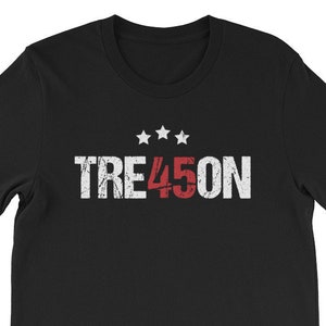 Treason 45 Shirt | Treason Trump Shirt | Anti Trump Shirt | Protest Shirt | Rally Shirt | Mueller Is Coming Shirt Unisex T-Shirt